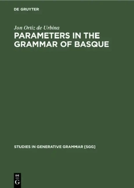 Parameters in the Grammar of Basque (English, Jon Ortiz De Urbina)