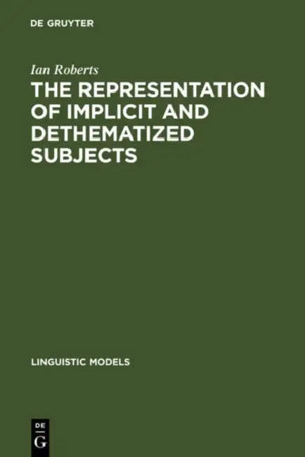 The Representation of Implicit and Dethematized Subjects (English, Ian Roberts)