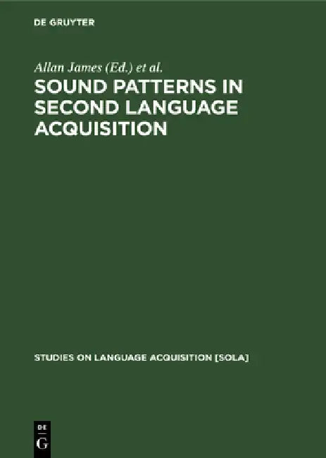 Sound Patterns in Second Language Acquisition (English, Allan James | Jonathan Leather)