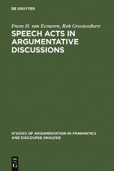Speech Acts in Argumentative Discussions (English, Frans H. Van Eemeren | Rob Grootendorst)