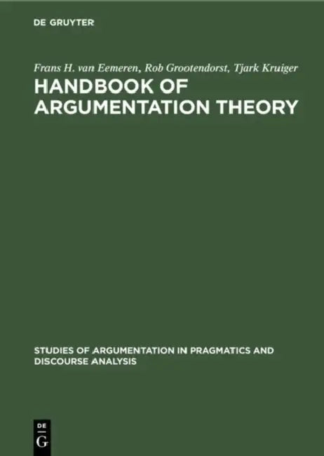 Handbook of Argumentation Theory (English, Frans H. Van Eemeren | Rob Grootendorst | Tjark Kruiger)