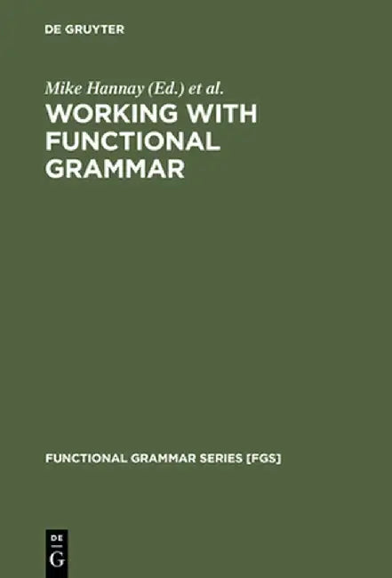 Working with Functional Grammar (English, Mike Hannay)