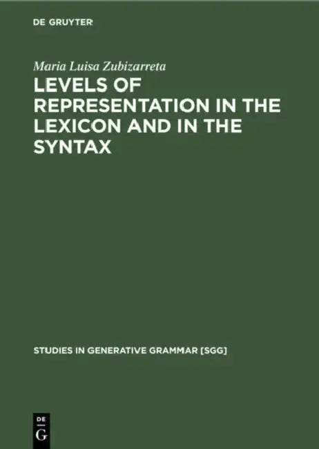 Levels of Representation in the Lexicon and in the Syntax (English, Maria Luisa Zubizarreta)