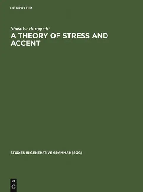 A Theory of Stress and Accent (English, Shosuke Haraguchi)