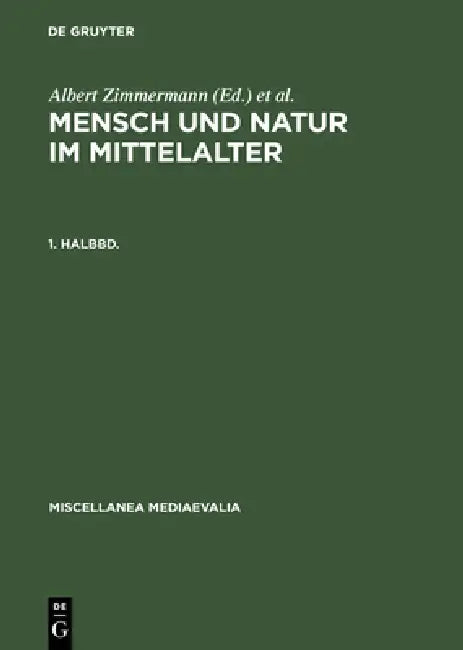 Mensch Und Natur Im Mittelalter. 1. Halbbd. (English, Albert Zimmermann | Andreas Speer)