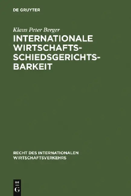 Internationale Wirtschaftsschiedsgerichtsbarkeit (English, Klaus Peter Berger)