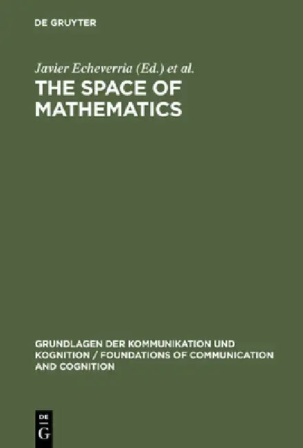 The Space of Mathematics (English, Javier Echeverria | Andoni Ibarra | Thomas Mormann)