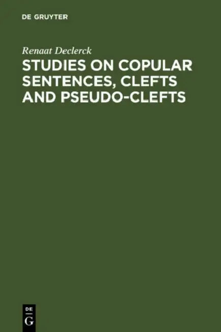 Studies on Copular Sentences, Clefts and Pseudo-Clefts (English, Renaat Declerck)