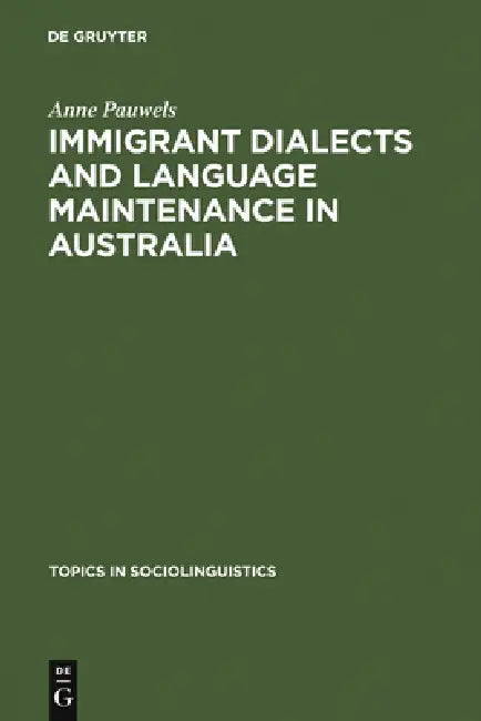 Immigrant Dialects and Language Maintenance in Australia (English, Anne Pauwels)