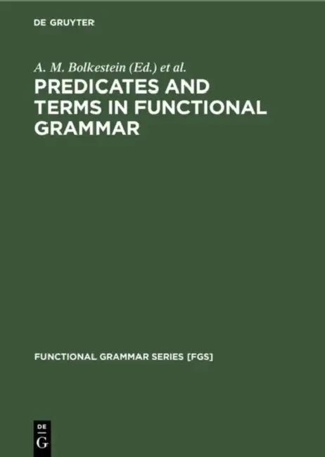 Predicates and Terms in Functional Grammar (English, A. M. Bolkestein | C. De Groot | J. L. MacKenzie)