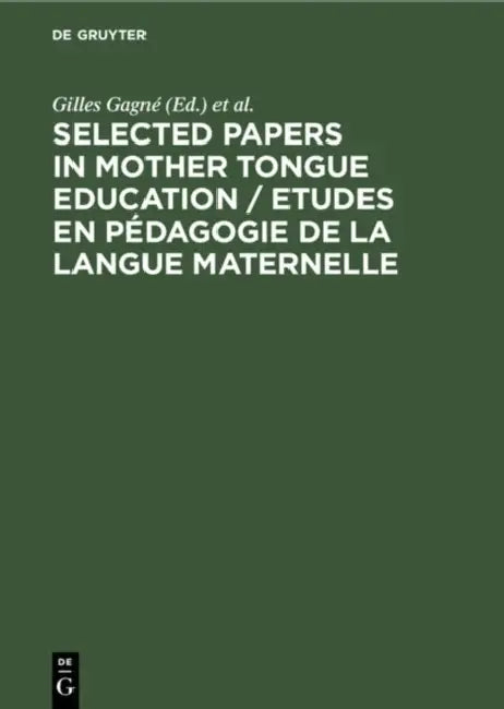 Selected Papers in Mother Tongue Education / Etudes En Pédagogie de la Langue Maternelle (English, Gilles Gagné | Frans Daems | Sjaak Kroon)
