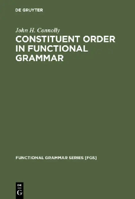 Constituent Order in Functional Grammar (English, John H. Connolly)