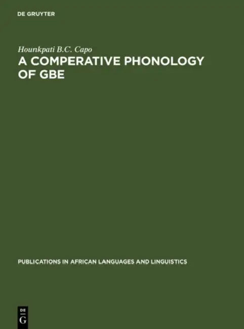 A Comparative Phonology of Gbe (English, Hounkpati B. C. Capo)