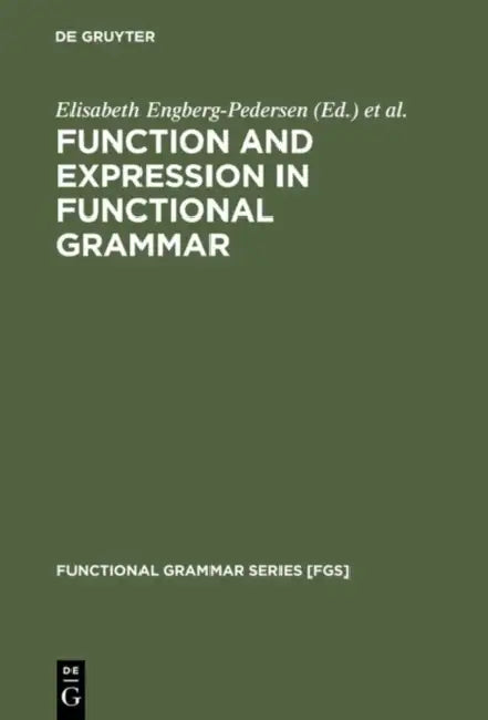 Function and Expression in Functional Grammar (English, Elisabeth Engberg-Pedersen | Lisbeth Falster Jakobsen | Lone Schack Rasmussen)