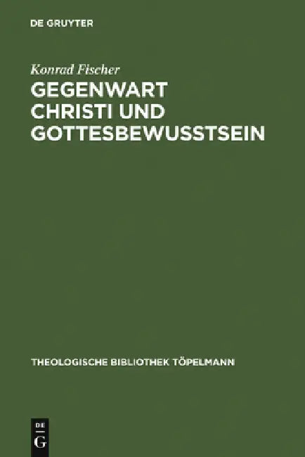 Gegenwart Christi und Gottesbewußtsein (English, Konrad Fischer)