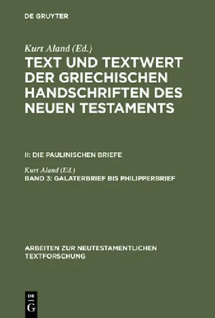 Text und Textwert der griechischen Handschriften des Neuen Testaments, Band 3, Galaterbrief bis Phil (English, Kurt Aland)