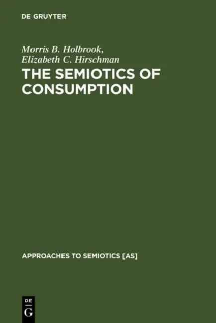 The Semiotics of Consumption (English, Morris B. Holbrook | Elizabeth C. Hirschman)
