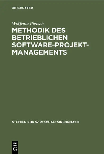 Methodik des betrieblichen Software-Projektmanagements (English, Wolfram Pietsch)