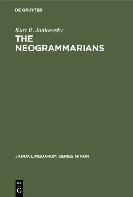 The Neogrammarians (English, Kurt R. Jankowsky)