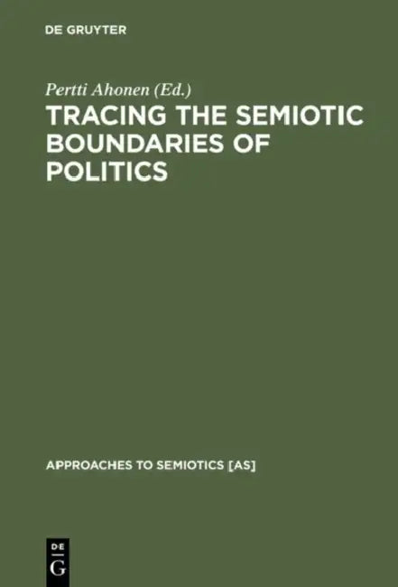 Tracing the Semiotic Boundaries of Politics (English, Pertti Ahonen)
