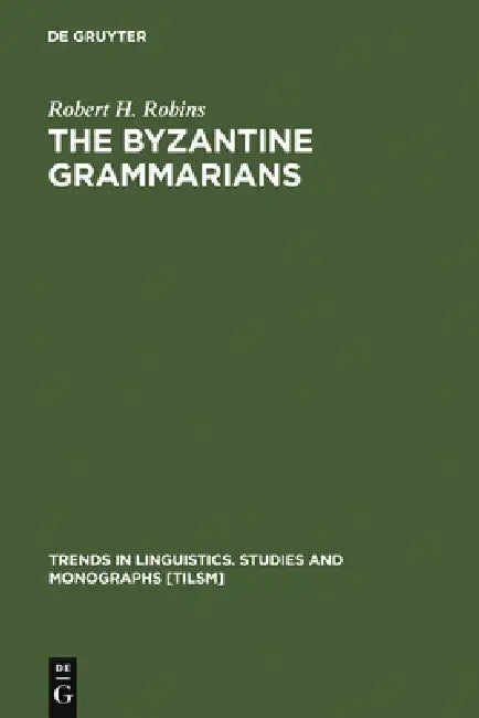 The Byzantine Grammarians (English, Robert H. Robins)