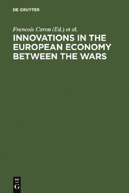 Innovations in the European Economy between the Wars (English, Francois Caron | Paul Erker | Wolfram Fischer)