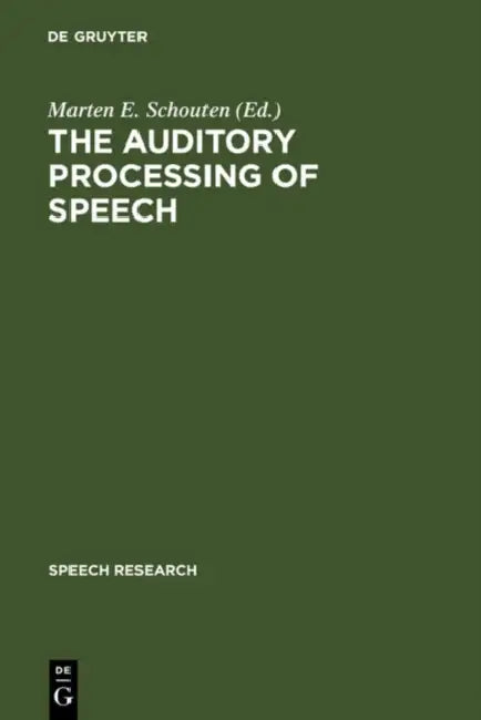 The Auditory Processing of Speech (English, Marten E. Schouten)