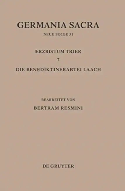 Germania Sacra, Bd 31, Das Erzbistum Trier 7. Die Benediktinerabtei Laach (English, Bertram Resmini)