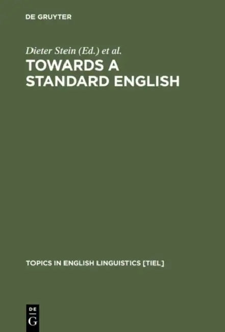 Towards a Standard English (English, Dieter Stein | Ingrid Tieken-Boon Van Ostade)