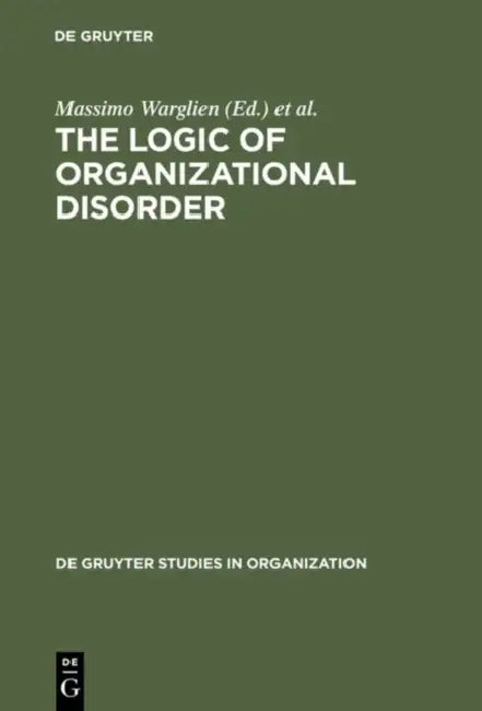 The Logic of Organizational Disorder (English, Massimo Warglien | Michael Masuch)