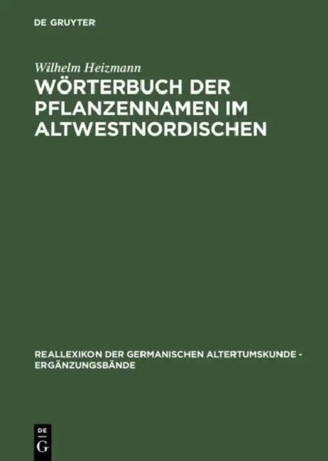 Wörterbuch Der Pflanzennamen Im Altwestnordischen (English, Wilhelm Heizmann)