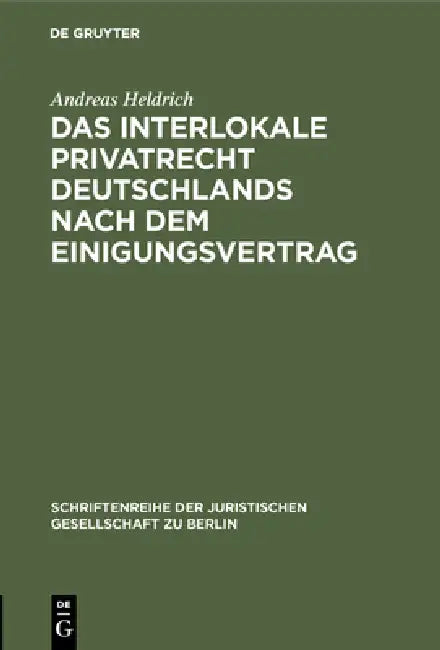 Das Interlokale Privatrecht Deutschlands nach dem Einigungsvertrag (English, Andreas Heldrich)