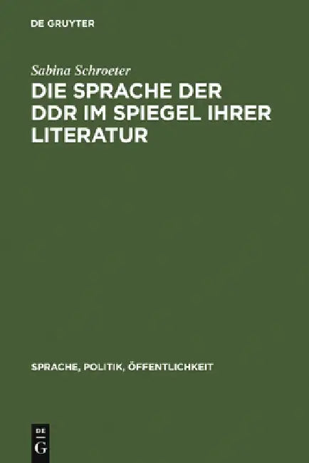 Die Sprache Der DDR Im Spiegel Ihrer Literatur (English, Sabina Schroeter)