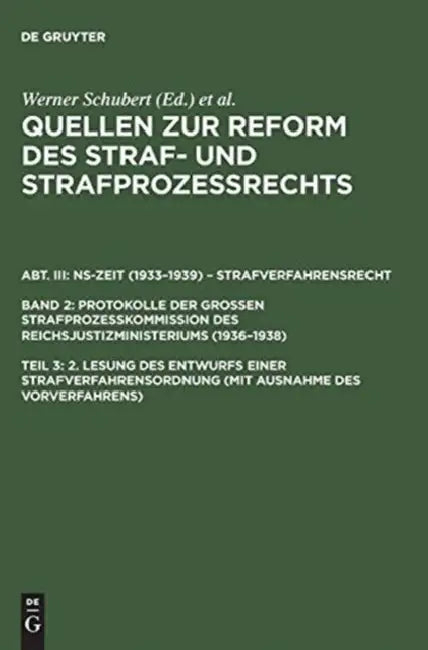 Quellen Zur Reform Des Straf- Und Strafprozerechts, Teil 3, 2. Lesung Des Entwurfs Einer Strafverfah (English, Werner Schubert)