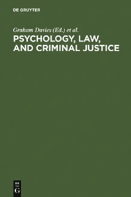 Psychology, Law, and Criminal Justice (English, Graham Davies | Sally Lloyd-Bostock | Mary McMurran)
