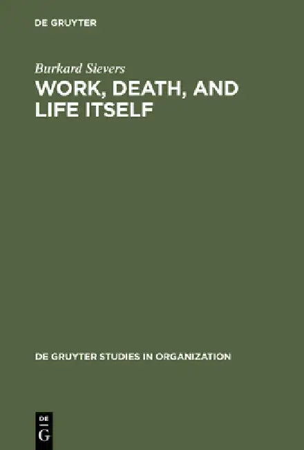 Work, Death, and Life Itself (English, Burkard Sievers)