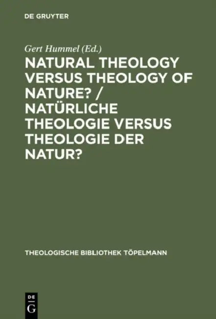 Natural Theology Versus Theology of Nature?/ Natürliche Theologie Versus Theologie Der Natur? (English, Gert Hummel)