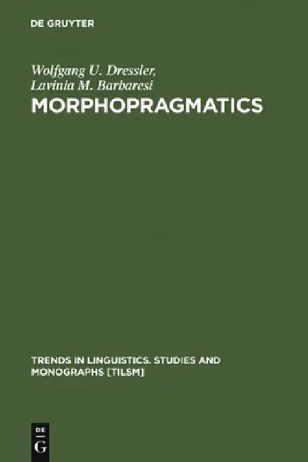 Morphopragmatics (English, Wolfgang U. Dressler | Lavinia M. Barbaresi)