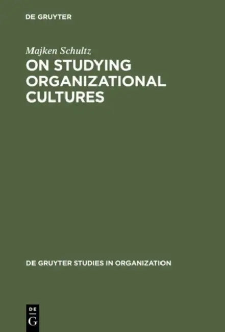 On Studying Organizational Cultures (English, Majken Schultz)