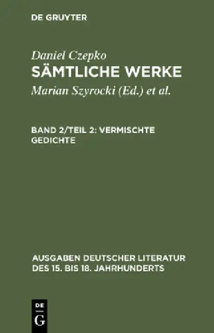 Sämtliche Werke, Band 2/Teil 2, Vermischte Gedichte (English, Daniel Czepko | Lothar Mundt | Ulrich Seelbach)