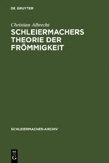 Schleiermachers Theorie der Frömmigkeit (English, Christian Albrecht)