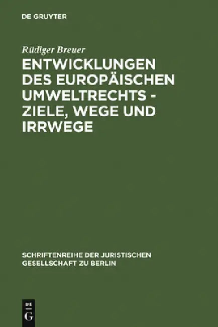 Entwicklungen des europäischen Umweltrechts - Ziele, Wege und Irrwege (English, Rüdiger Breuer)
