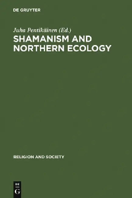 Shamanism and Northern Ecology (English, Juha Pentikäinen)