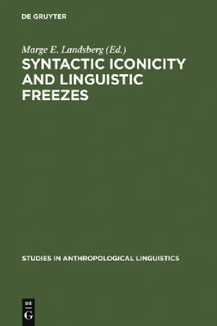 Syntactic Iconicity and Linguistic Freezes (English, Marge E. Landsberg)