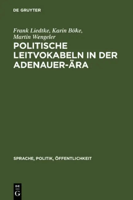 Politische Leitvokabeln in der Adenauer-Ära (English, Frank Liedtke | Karin Böke | Martin Wengeler)