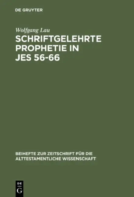 Schriftgelehrte Prophetie in Jes 56-66 (English, Wolfgang Lau)
