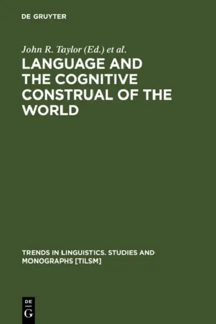 Language and the Cognitive Construal of the World (English, John R. Taylor | Robert E. Maclaury)
