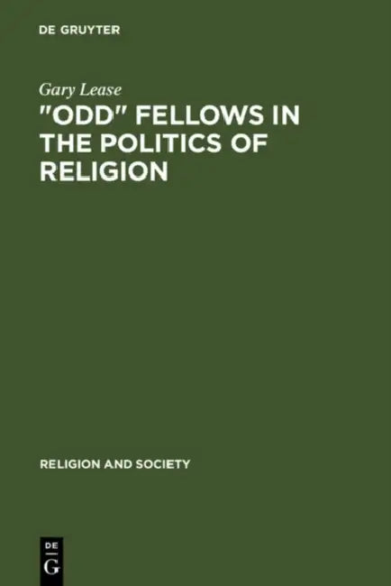Odd Fellows in the Politics of Religion (English, Gary Lease)