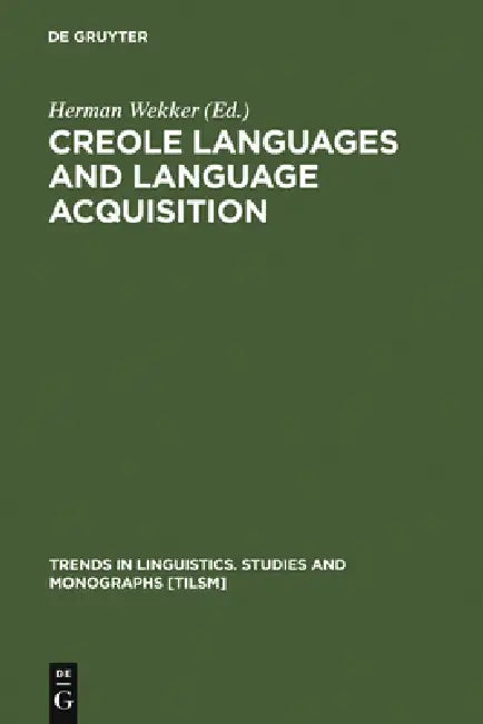Creole Languages and Language Acquisition (English, Herman Wekker)