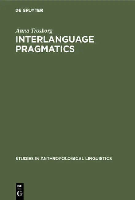 Interlanguage Pragmatics (English, Anna Trosborg)